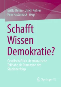 Schafft Wissen Demokratie?  Gesellschaftlich-demokratische Teilhabe als Dimension des Studienerfolgs